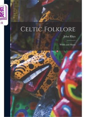 海外直订Celtic Folklore: Welsh and Manx 凯尔特民间传说:威尔士和曼克斯