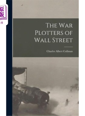 海外直订The War Plotters of Wall Street 华尔街的战争策划者