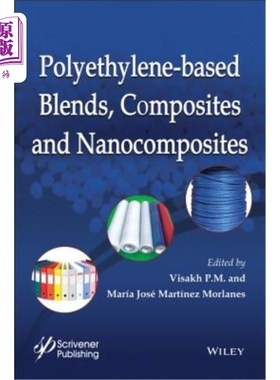 海外直订Polyethylene-Based Blends, Composites and Nanocomposities 基于聚乙烯的共混物，复合材料和纳米复合材料