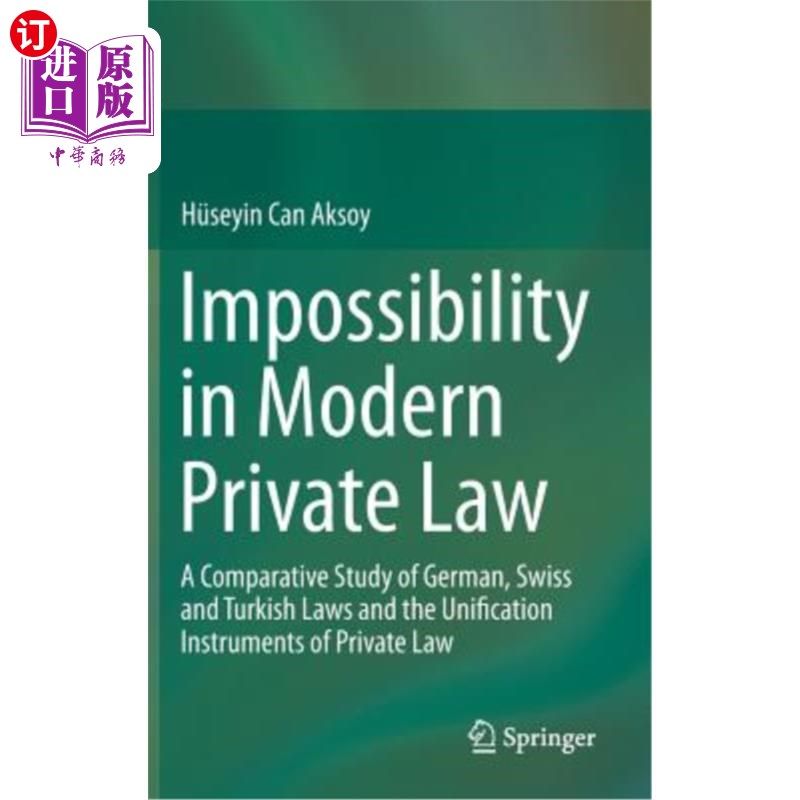 海外直订Impossibility in Modern Private Law: A Comparative Study of German, Swiss and Tu 现代私法中的不可能性：德国
