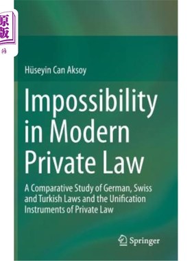 海外直订Impossibility in Modern Private Law: A Comparative Study of German, Swiss and Tu 现代私法中的不可能性：德国