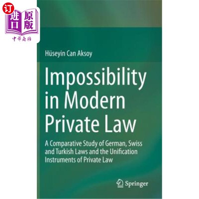 海外直订Impossibility in Modern Private Law: A Comparative Study of German, Swiss and Tu 现代私法中的不可能性：德国