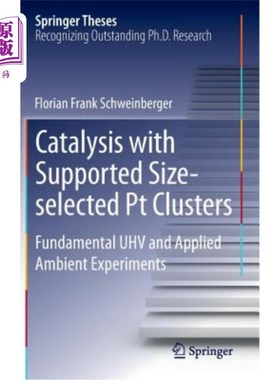 海外直订Catalysis with Supported Size-Selected PT Clusters: Fundamental Uhv and Applied  支持尺寸选择的铂团簇催化：