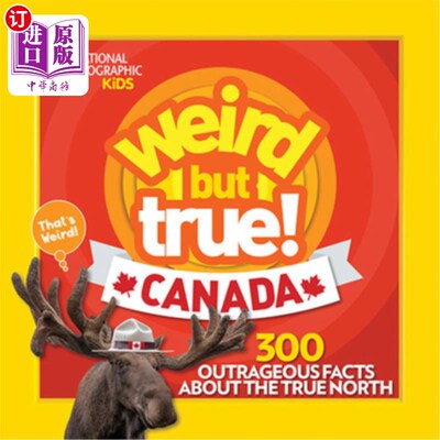 海外直订Weird But True Canada: 300 Outrageous Facts about the True North 诡异但真实的加拿大：300个关于真实北方的骇