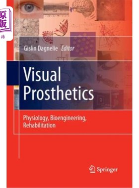 海外直订医药图书Visual Prosthetics: Physiology, Bioengineering, Rehabilitation 视觉修复:生理学、生物工程、康复学