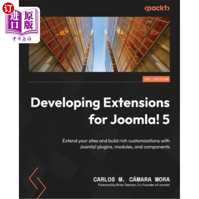 海外直订Developing Extensions for Joomla! 5: Extend your sites and build rich customizat 开发Joomla！扩