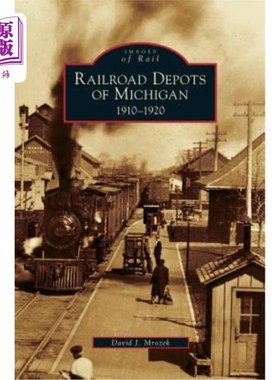 海外直订Railroad Depots of Michigan: 1910-1920 密歇根州铁路站：1910-1920