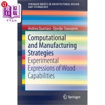 海外直订Computational and Manufacturing Strategies: Experimental Expressions of Wood Cap 计算和制造策略：木材性能的
