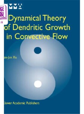 海外直订Dynamical Theory of Dendritic Growth in Convective Flow 对流流动中树枝状生长的动力学理论