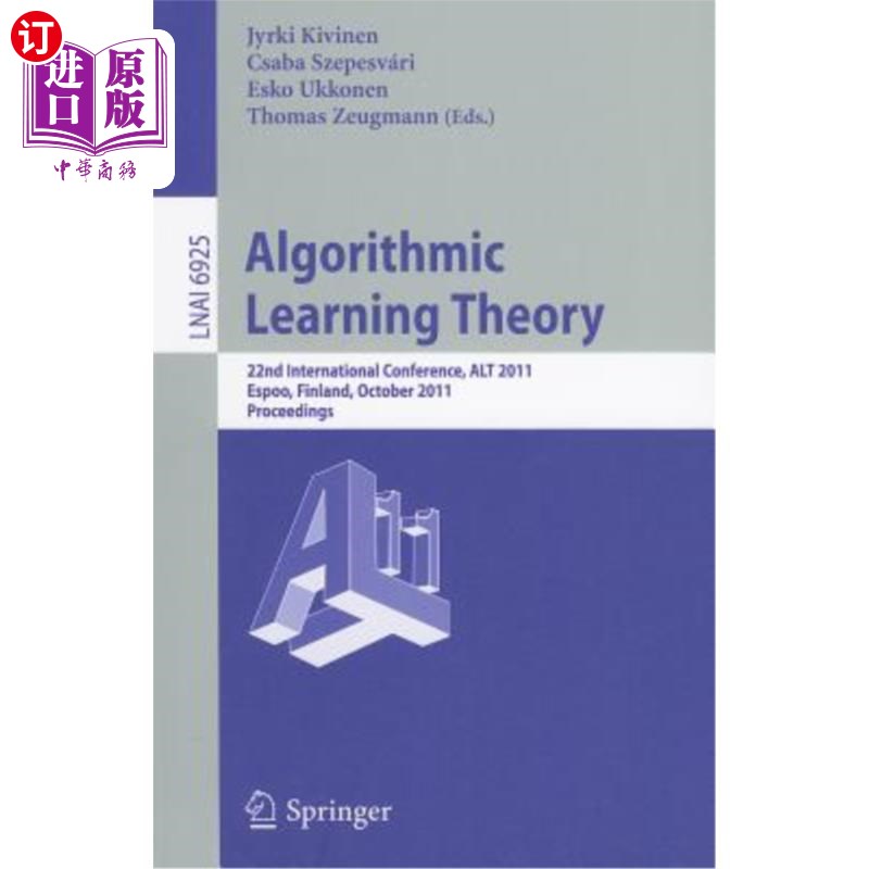 海外直订Algorithmic Learning Theory: 22nd International Conference, Alt 2011, Espoo, Fin 算法学习理论:第22届国际会