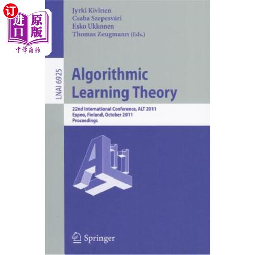 海外直订Algorithmic Learning Theory: 22nd International Conference, Alt 2011, Espoo, Fin 算法学习理论:第22届国际会