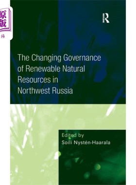 海外直订Changing Governance of Renewable Natural Resourc... 俄罗斯西北部可再生自然资源治理的变化