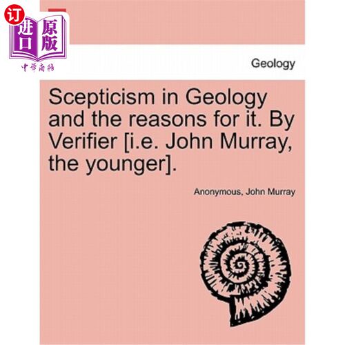 海外直订Scepticism in Geology and the Reasons for It. by Verifier [I.E. John Murray, the 地质学中的怀疑主义及其原因