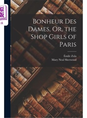 海外直订Bonheur Des Dames, Or, the Shop Girls of Paris Bonheur Des Dames，或巴黎的女店员
