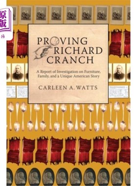 海外直订Proving Richard Cranch: Report of Investigation on Furniture, Family and a Uniqu 证明理查德·克兰奇:关于家具