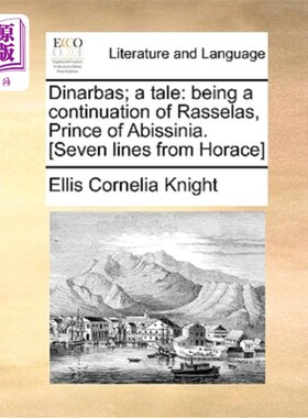 海外直订Dinarbas; A Tale: Being a Continuation of Rasselas, Prince of Abissinia. [Seven  Dinarbas;一