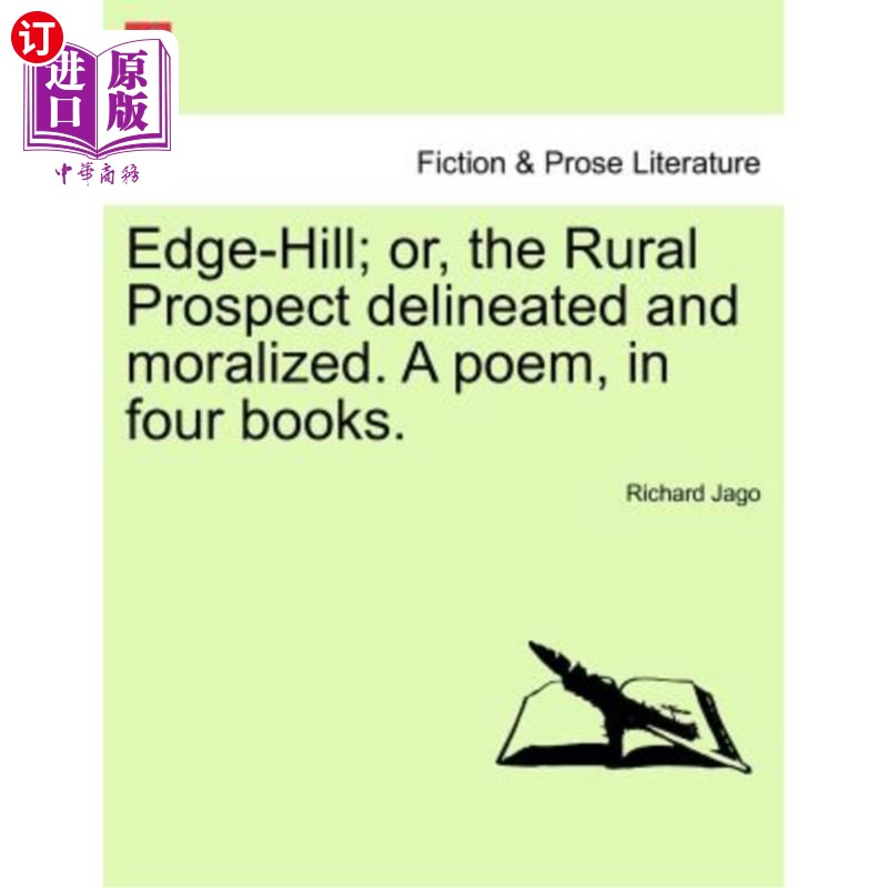 海外直订Edge-Hill; Or, the Rural Prospect Delineated and Moralized. a Poem, in Four Book边缘山；或者，农村前景的描