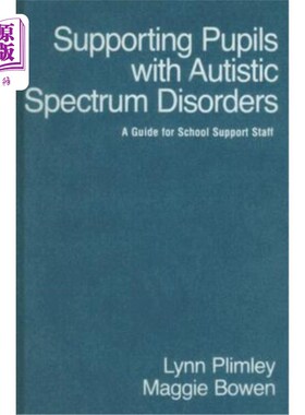 海外直订Supporting Pupils with Autistic Spectrum Disorders: A Guide for School Support S 支持患有自闭症谱系障碍的学