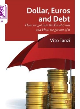 海外直订Dollar, Euros and Debt: How We Got Into the Fiscal Crisis, and How We Get Out of 美元、欧元和债务：我们如何进入