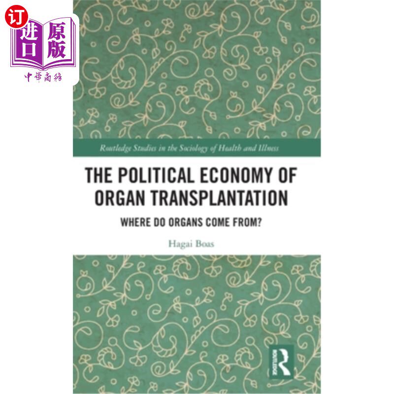 海外直订医药图书The Political Economy of Organ Transplantation: Where Do Organs Come From? 器官移植的政治经济学:器
