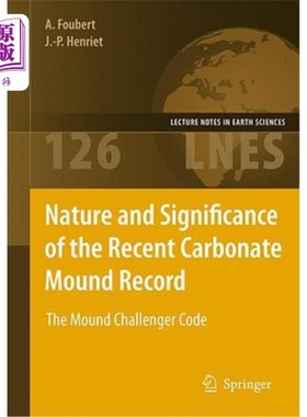 海外直订Nature and Significance of the Recent Carbonate Mound Record: The Mound Challeng 现代碳酸盐岩丘记录的性质和