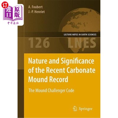海外直订Nature and Significance of the Recent Carbonate Mound Record: The Mound Challeng 现代碳酸盐岩丘记录的性质和