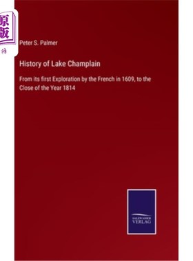 海外直订History of Lake Champlain: From its first Exploration by the French in 1609, to  尚普兰湖的历史:从1609年法