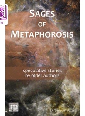 海外直订Sages of Metaphorosis: speculative stories by older authors 隐喻的圣人：老作家的推测故事
