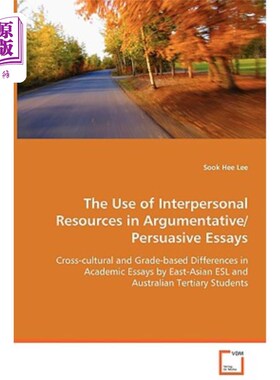 海外直订The Use of Interpersonal Resources in Argumentative/Persuasive Essays 人际资源在议论文/说服论文中的使用