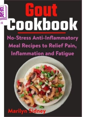 海外直订医药图书Gout Cookbook: No-Stress Anti-Inflammatory Meal Recipes to Relief Pain, Inflamma 痛风食谱：无压力消