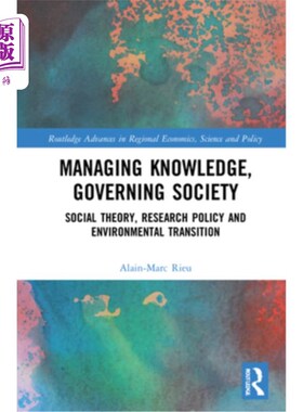 海外直订Managing Knowledge, Governing Society: Social Theory, Research Policy and Enviro 管理知识、治理社会:社会理