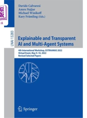 海外直订Explainable and Transparent AI and Multi-Agent Systems: 4th International Worksh 可解释和透明的AI和多智能体
