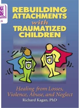 海外直订医药图书Rebuilding Attachments with Traumatized Children: Healing from Losses, Violence, 与受创伤的儿童重建
