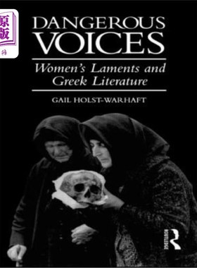 海外直订Dangerous Voices: Women's Laments and Greek Literature