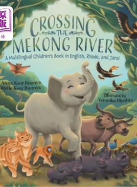 海外直订Crossing the Mekong River: A Multilingual Children's Book in English, Rhade, and 《穿越湄公河：一本多语种儿
