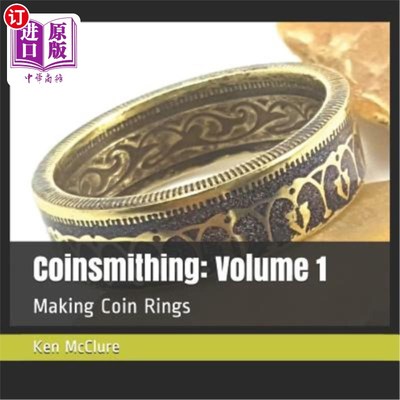 海外直订Coinsmithing: Volume 1: Making Coin Rings 铸币:第1卷:制造硬币戒指