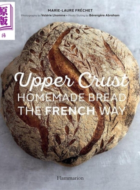 上层面包 法式自制面包 英文原版 Upper Crust Homemade Bread the French Way Marie Laure Frechet【中商原版】