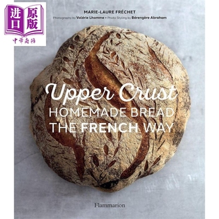 上层面包 法式自制面包 英文原版 Upper Crust Homemade Bread the French Way Marie Laure Frechet【中商原版】