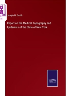 海外直订Report on the Medical Topography and Epidemics of the State of New York 纽约州医疗地形和流行病报告