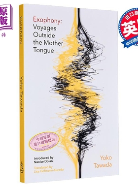 异语之旅 母语之外的航行 多和田叶子 英文原版 Exophony Voyages Outside the Mother Tongue Yoko Tawada【中商原版】