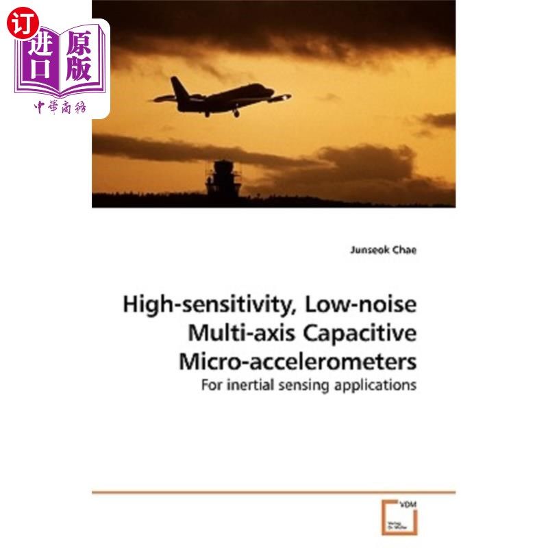 海外直订High-sensitivity, Low-noise Multi-axis Capacitive Micro-accelerometers 高灵敏度，低噪声多轴电容式微度计