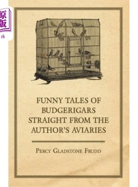 海外直订Funny Tales of Budgerigars Straight from the Author's Aviaries 虎皮鹦鹉的滑稽故事直接来自作者的鸟舍