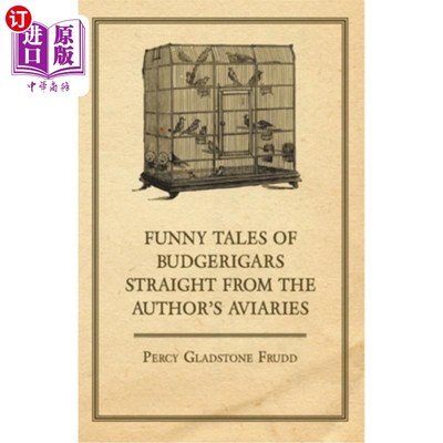 海外直订Funny Tales of Budgerigars Straight from the Author's Aviaries 虎皮鹦鹉的滑稽故事直接来自作者的鸟舍