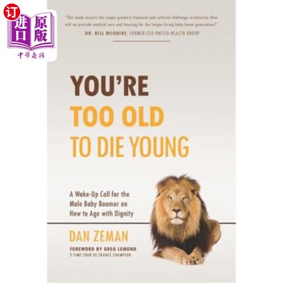 海外直订医药图书You're Too Old to Die Young: A Wake-Up Call for the Male Baby Boomer on How to A 你太老了，不能年轻