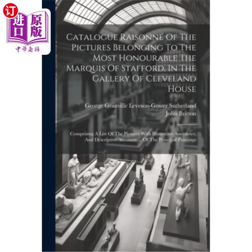 海外直订Catalogue Raisonné Of The Pictures Belonging To The Most Honourable The Marquis  克利夫兰宫画廊中最尊贵的斯
