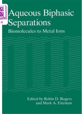 海外直订Aqueous Biphasic Separations: Biomolecules to Metal Ions 水相两相分离：从生物分子到金属离子