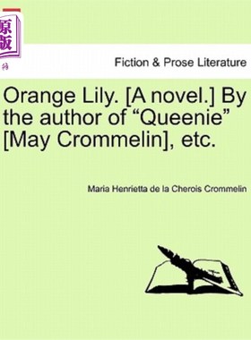 海外直订Orange Lily. [A Novel.] by the Author of 