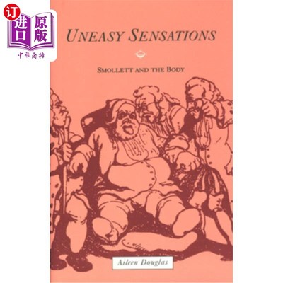 海外直订Uneasy Sensations: Smollett and the Body 不安的感觉:斯莫列特和身体