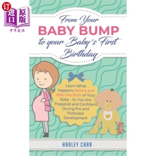 海外直订From Your Baby Bump To Your Baby′s First Birthday: Learn What Happens Before and 从你的宝宝肚子到你的宝宝