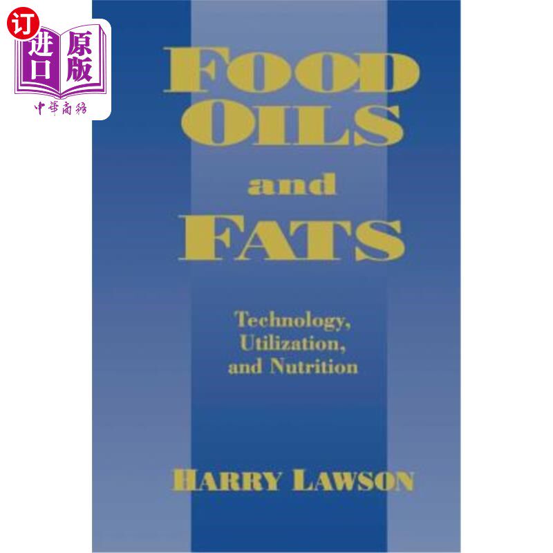 海外直订Food Oils and Fats: Technology, Utilization and Nutrition 食用油和脂肪：技术、利用和营养